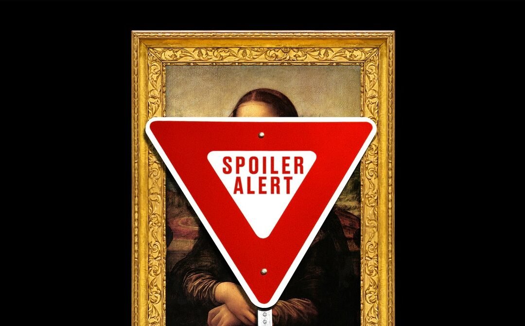 SPOILER ALERT: Spoiler Alerts Are Making Us All Stupid